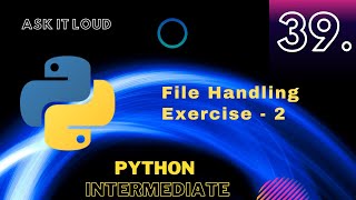 Lecture - 39 - Exercise and Examples - 2 |File Handling|Practice|Python Intermediate|Python in hindi