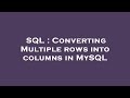 SQL : Converting Multiple rows into columns in MySQL