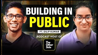 Building In Public Ft. Dilip Kumar(Host of The Other Side Podcast)