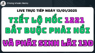 LIVE TRỰC TIẾP NHẬN ĐỊNH CỔ PHIẾU NGÀY 13/01/2025 | TIẾT LỘ MỐC 1221 BẮT BUỘC PHẢI HỒI