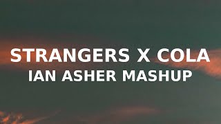 Strangers x Cola (Ian Asher mashup) Kenya Grace x Camelphat