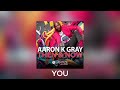 Aaron K  Gray  - You