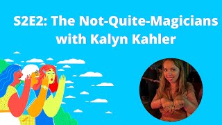 Normal Gossip s02e02: The Not-Quite-Magicians with Kalyn Kahler | Defector