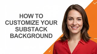 How to Customize Your Substack Background - AshleyHowTo