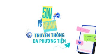 PODCAST 5W VỀ NGÀNH TRUYỀN THÔNG ĐA PHƯƠNG TIỆN - Nguyễn Thu Hiền 2173241382