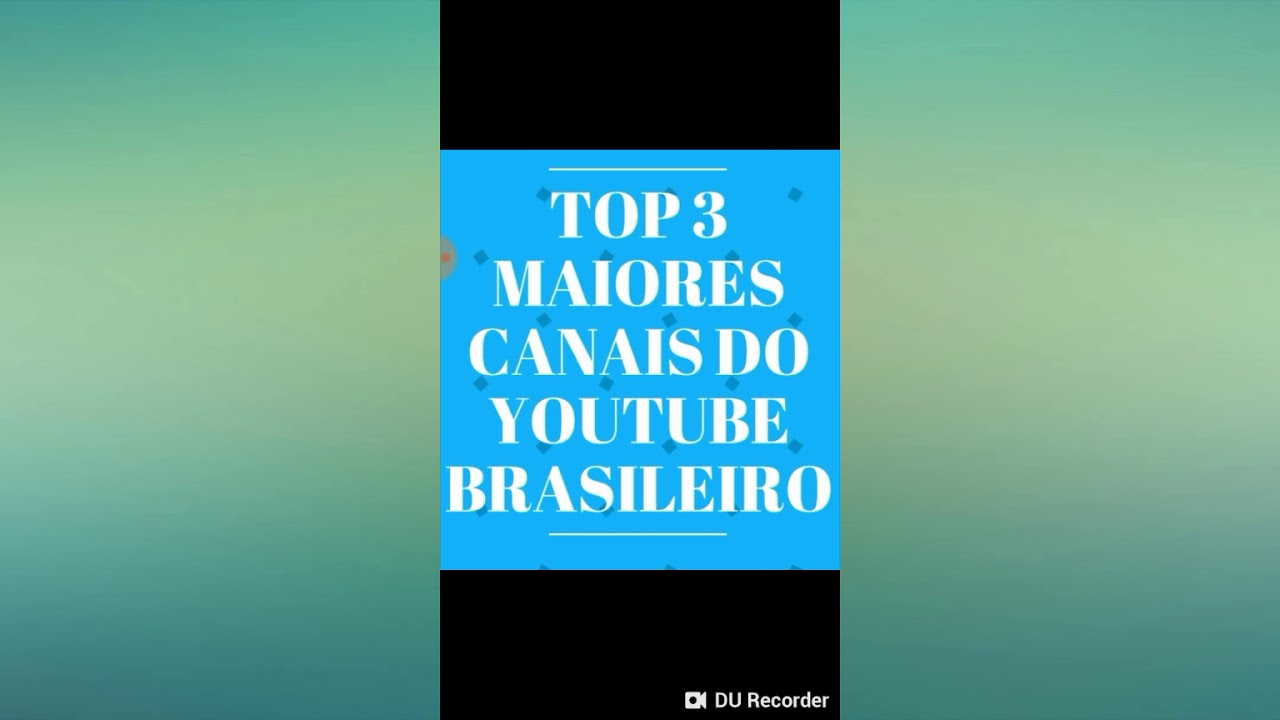 Top 3 Maiores Canais Do YouTube Brasileiro - YouTube