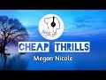 Cheap Thrills - Megan Nicole (ⓛⓨⓡⓘⓒⓢ ⓥⓘⓓⓔⓞ)