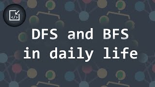 DFS and BFS in daily life