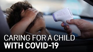 How to Care for a Child With COVID-19