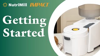 Getting Started with the Impact Grain Mill