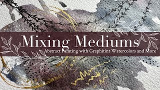 Mixing Mediums: Abstract Painting Tutorial with Graphitint Watercolors and More