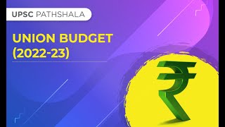 Union Budget (2022-23) | UPSC Pathshala
