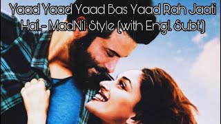 Yaad Yaad Yaad Bas Yaad Rah Jaati Hai..- MadNil Style (with Engl. Subt.) Yaad Yaad Yaad Bas Yaad Rah Jaati Hai..- MadNil Style (with Engl. Subt.)