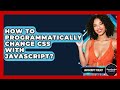 How To Programmatically Change CSS With JavaScript? - JavaScript Toolkit