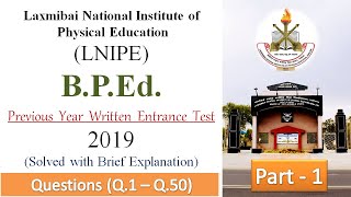 LNIPE | B.P.Ed. 2019 Written Entrance Test (Solved) | Part-1| With Brief Explanation|