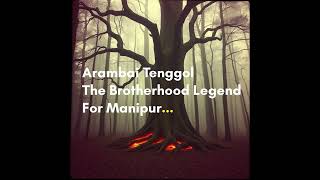 Arambai Tenggol The Brotherhood Legend For Manipur