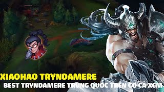 Xiaohao Tryndamere, trùm Tryndamere bán hành cho cả XCM