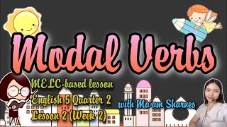 ENGLISH 5 QUARTER 2 LESSON 2: MODALS ( Modal Verbs)