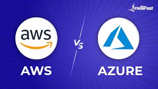 AWS vs Azure – What Should I Learn in 2021? | Difference Between AWS and Azure | Intellipaat