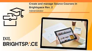 Create and manage Source Courses in Brightspace Rev. 2 | Administrator