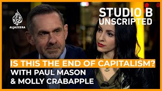 Is this the end of capitalism? - Molly Crabapple and Paul Mason | Studio B: Unscripted