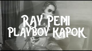 Ray Peni - Play Boy Kapok