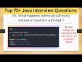 Top 75+ Java Interview Questions - What  happens when we call run() instead of start() in a thread