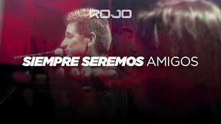 ROJO - Siempre Seremos Amigos (En Vivo )