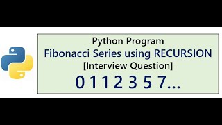 Python Program | Fibonacci Series using RECURSION [Interview Question]