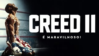 CREED 2 É UM SOCO NO CORAÇÃO! (2018) | Crítica sem Spoilers