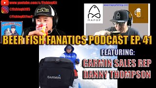 Beer Fish Fanatics Episode #41 | Garmin and Livescope with Garmin Sales Manager Danny Thompson |