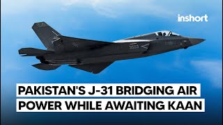 Pakistan’s J-31 Bridging the Future of Air Power While Awaiting the Kaan fighter jet | InShort