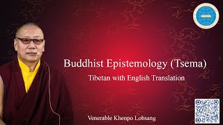 Day 8 Buddhist Epistemology (Tsema) Venerable Khenpo Lobsang Tibetan with English Translation