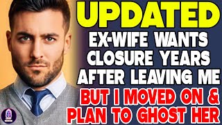 Ex Wife Wants Closure Years After Leaving Me But I Moved On And Plan to Ghost Her