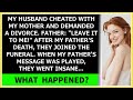 My husband cheated with my mother and demanded a divorce  Father   'Leave it to me!' The result