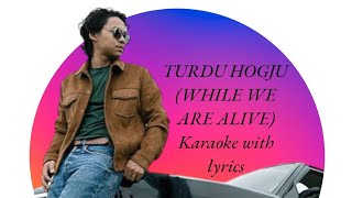 Turdu hogju {while we are alive} Galo song #karaoke with lyrics || #jmusic #ritoriba #newsong.