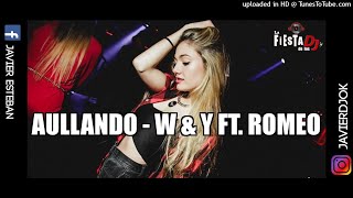 AULLANDO - DJ JAVI3R - WISIN \u0026 YANDEL FT ROMEO SANTOS