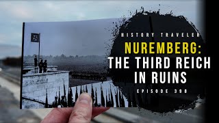 Nuremberg: The Third Reich in Ruins | History Traveler Episode 398