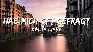 Kalte Liebe - Hab mich oft gefragt (Text/Lyrics)