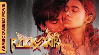 Rockstar |  نجم روك | Hindi Movie Dubbed in Arabic | Ranbir Kapoor | Nargis Fakhri | Romantic Movie