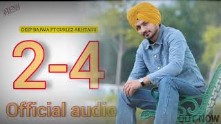 2-4 -Deep Bajwa ft Guelrz Akhtar-DJ Flow | New Punjabi song 2022 |Punjabi Latest song