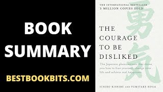 Courage to be Disliked | Fumitake Koga and Ichiro Kishimi | Book Summary