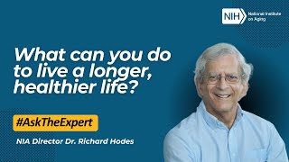 Ask the Expert: What Can You Do to Live a Longer, Healthier life?