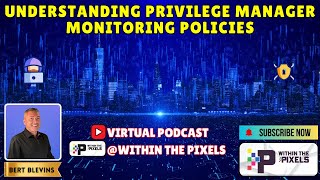 Understanding Privilege Manager Monitoring Policies #PrivilegeManager