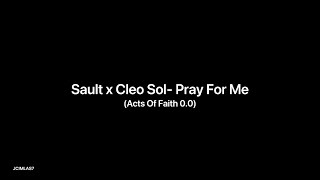 Sault x Cleo Sol, Pray For Me (Acts Of Faith 0.0)- Lyric Video