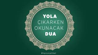 Yola Çıkarken Okunacak Dua