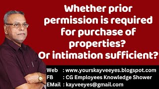 Whether prior permission is required for purchase of properties? Or intimation sufficient?