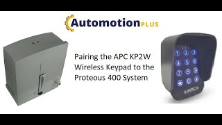 Pairing the APC KP2W Wireless Keypad to the Proteous 400 Sliding Gate System