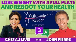 Lose Weight With a Full Plate and Reboot Your Health with Chef AJ & John PIerre