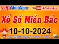 XSMB Minh Ngọc - Trực tiếp Xổ Số Miền Bắc - KQXS Miền Bắc ngày 10/10/2024, KQXS Thủ Đô, XS MinhNgoc